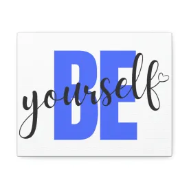 Be Yourself Stretched Canvas