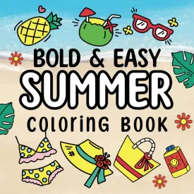 Bold & Easy Summer Coloring Book: Relax and Unwind with 50 Simple, Bold, and Easy-to-See Designs Featuring Delightful Summer Themes Paperback  March 6, 2025