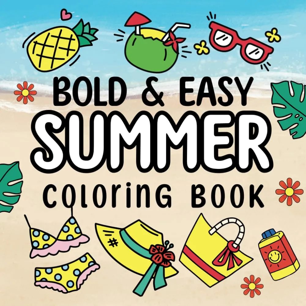 Bold & Easy Summer Coloring Book: Relax and Unwind with 50 Simple, Bold, and Easy-to-See Designs Featuring Delightful Summer Themes Paperback  March 6, 2025