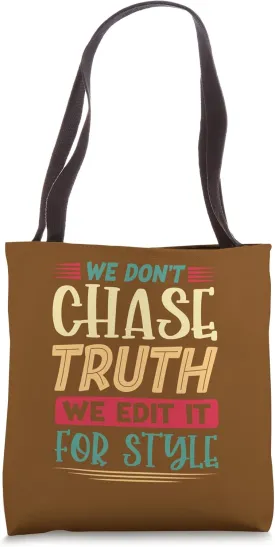 We don't chase truth we edit it for style Tote Bag